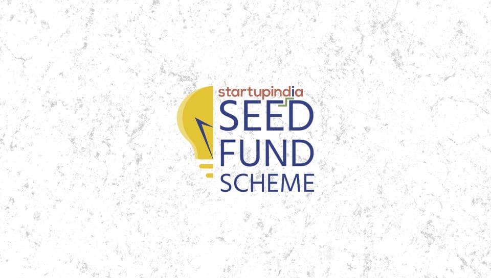 Startup India Seed Fund Scheme (SISFS)